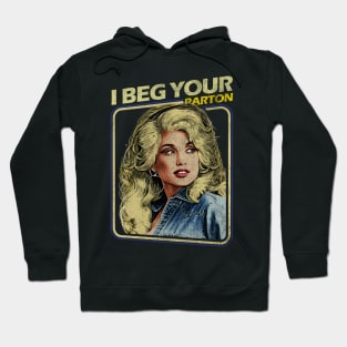 Dolly Parton - I Beg Your Hoodie